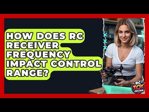 How Does RC Receiver Frequency Impact Control Range? - RC Toy Central
