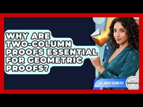 Why Are Two-Column Proofs Essential For Geometric Proofs? - All About Geometry