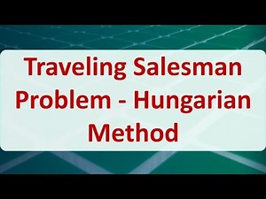 Operations Research 09F: Traveling Salesman Problem - Hungarian Method