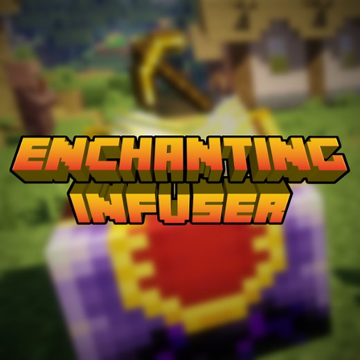 Enchanting Infuser - Minecraft Mod