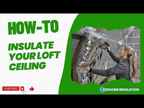 How To Insulate Your Loft Ceiling To Save on Energy Bills