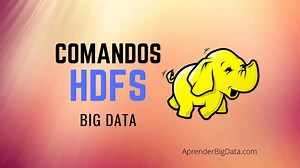HDFS: Guía de Comandos Básicos 2025 - Aprender BIG DATA