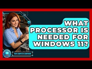 What Processor Is Needed For Windows 11? - Your Computer Companion