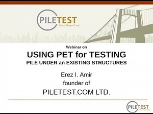PET - For testing a pile under a structure