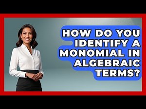How Do You Identify A Monomial In Algebraic Terms? - Your Algebra Coach
