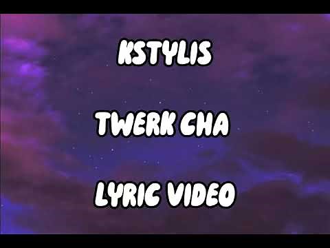 Kstylis - Twerk Cha (Lyric Video) Clappin' Them Cheeks Song