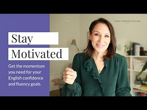 How to Stay Motivated for Your English Goals | Build Momentum