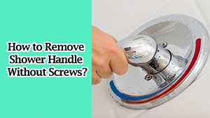How to Remove Shower Handle Without Screws?