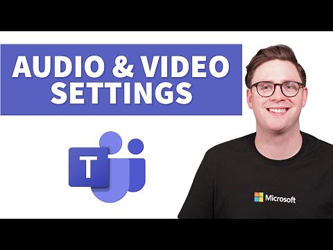 Configure Microsoft Teams Audio and Video Settings