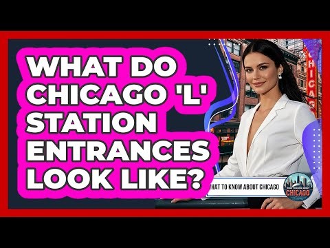 What Do Chicago 'L' Station Entrances Look Like?