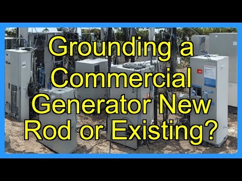 Grounding a Commercial Generator New Rod or Existing?
