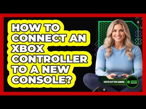 How To Connect An Xbox Controller To A New Console?