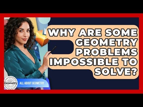Why Are Some Geometry Problems Impossible To Solve? - All About Geometry