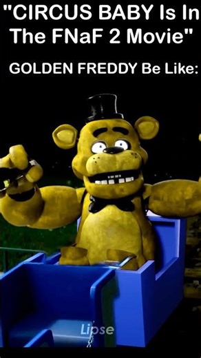 "Circus Baby Is In FNaF Movie 2" Golden Freddy Be Like: | FNaF 2 Movie MEME