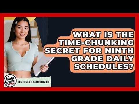 What Is The Time-chunking Secret For Ninth Grade Daily Schedules? - Ninth Grade Starter Guide