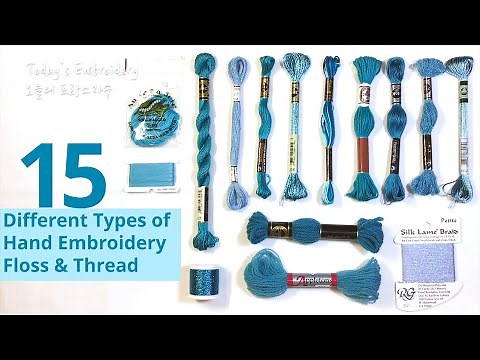 15 different types of Hand Embroidery Floss & Thread(Fils): Which is best for you?(BASIC)