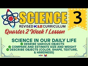 SCIENCE 3 | SCIENCE IN OUR DAILY LIFE | WEEK 1 LESSON | QUARTER 2 | REVISED CURRICULUM