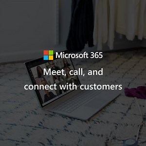 Easily call, chat, and meet with customers on any device. | Microsoft 365