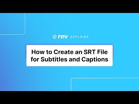 How to Create an SRT File for Subtitles and Captions | Rev Explains (2020)