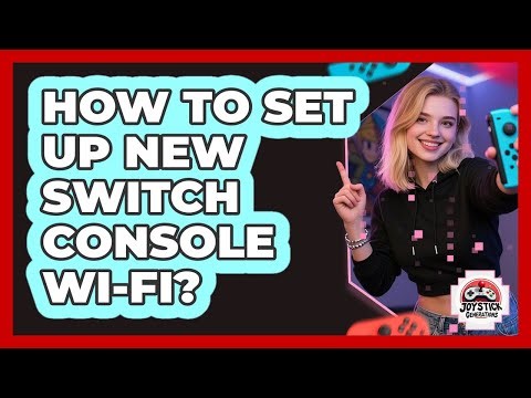 How To Set Up New Switch Console Wi-Fi?