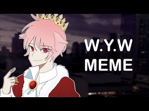W. Y. W ANIMATION MEME || TECHONOBLADE