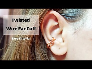 Tutorial - Wire Ear Cuffs - DIY Make Your Own twisted ear cuff