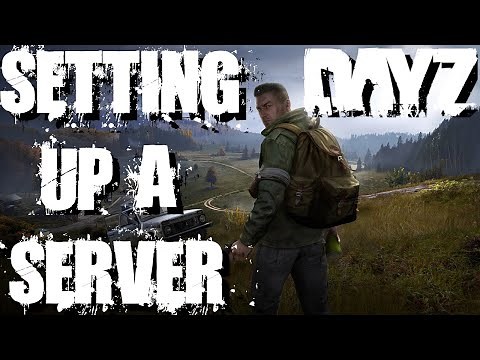 How to setup a Dayz server!