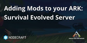 Adding Mods to your ARK: Survival Evolved Server - Nodecraft