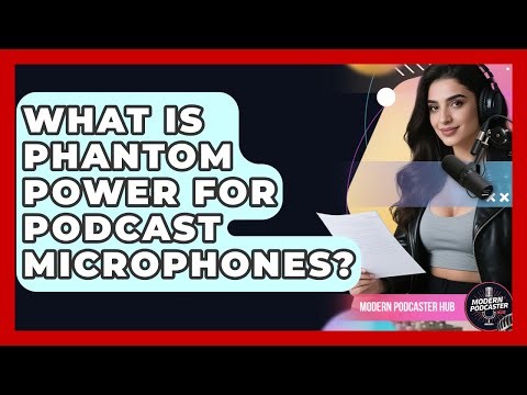 What Is Phantom Power For Podcast Microphones? - Modern Podcaster Hub