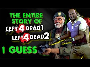 the entire story of Left 4 Dead 1/2, i guess