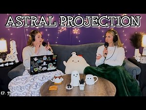 Astral Projection + Stories from Our Listeners || Ghosteas || Paranormal Podcast