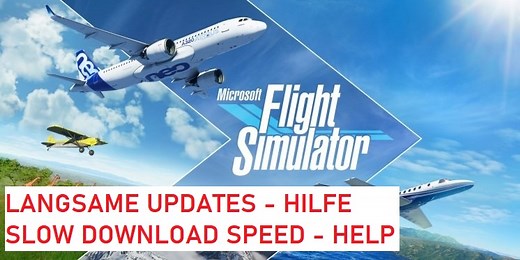 Flight Simulator 2020 - Langsamer Download - Langsame Updates