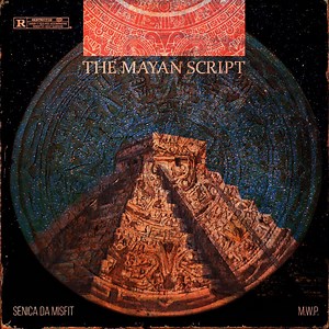 Senica Da Misfit x M.W.P. - The Mayan Script