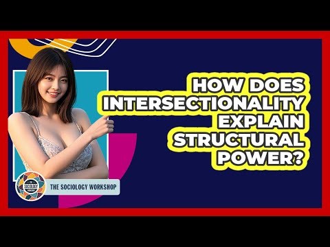 How Does Intersectionality Explain Structural Power?