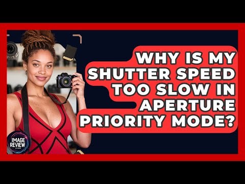 Why Is My Shutter Speed Too Slow In Aperture Priority Mode? - Image Review Studio