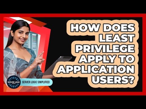 How Does Least Privilege Apply To Application Users?