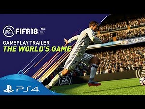 FIFA 18 | The World's Game - Gameplay Trailer | PS4