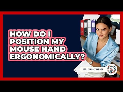 How Do I Position My Mouse Hand Ergonomically?