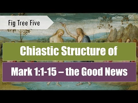 Chiastic Structure of the Good News - Mark 1:1-15 - Fig Tree Five