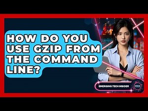 How Do You Use Gzip From The Command Line? - Emerging Tech Insider