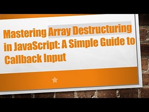 Mastering Array Destructuring in JavaScript: A Simple Guide to Callback Input