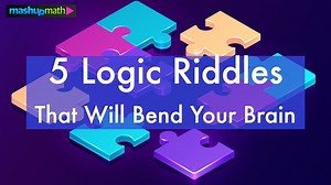 5 Logical Puzzles That Will Bend Your Brain — Mashup Math