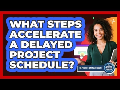 What Steps Accelerate a Delayed Project Schedule?