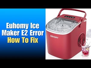 Euhomy ice maker E2 error - How To Fix