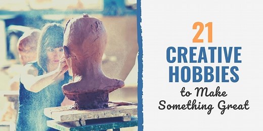21 Creative Hobbies to Make Something Great | Develop Good Habits