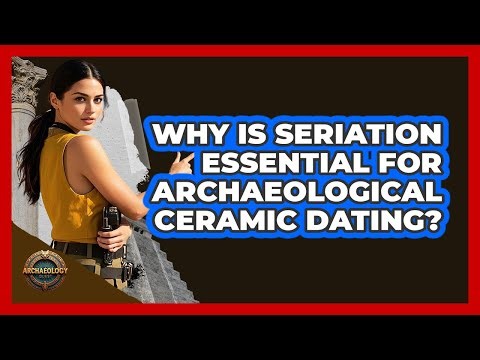 Why Is Seriation Essential For Archaeological Ceramic Dating? - Archaeology Quest