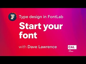 101. Start your font. Type design in FontLab 7 with Dave Lawrence