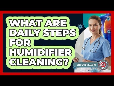 What Are Daily Steps for Humidifier Cleaning?