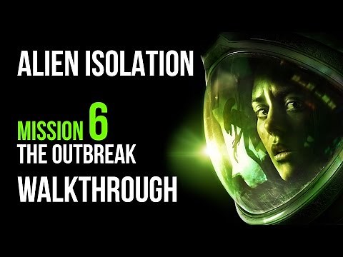 Alien Isolation Walkthrough Mission 6 The Outbreak Gameplay Let's Play