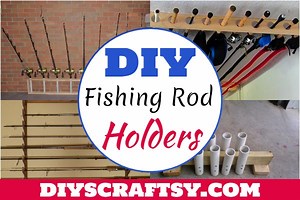 25 DIY Fishing Rod Holders You Can Make Easily